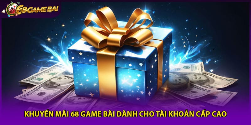 Khuyến mãi 68 game bài dành cho tài khoản VIP